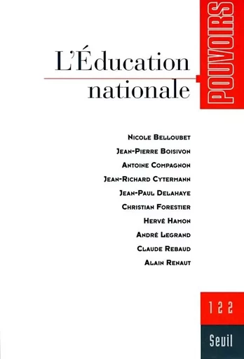 Pouvoirs, n°122,  L'Education nationale -  Collectif - LE SEUIL EDITIONS