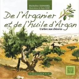 De l'arganier et de l'huile d'argan - l'arbre aux chèvres