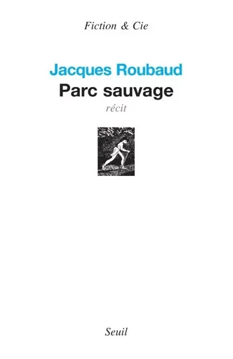 Parc sauvage - Jacques Roubaud - LE SEUIL EDITIONS