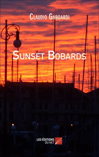 Sunset Bobards - Claudio Gaboardi - Les Editions du Net