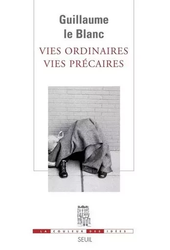 Vies ordinaires, vies précaires - Guillaume Le blanc - LE SEUIL EDITIONS