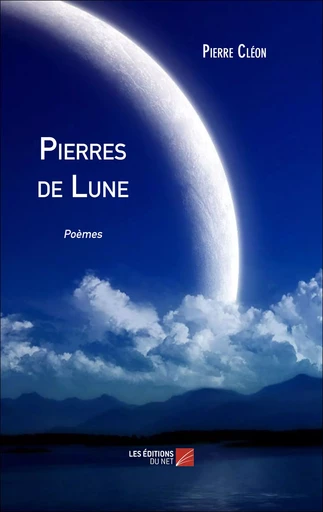 Pierres de Lune - Pierre Cléon - Les Editions du Net