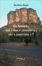 En Afrique : nos « rois » seraient-ils des « gangsters » ?