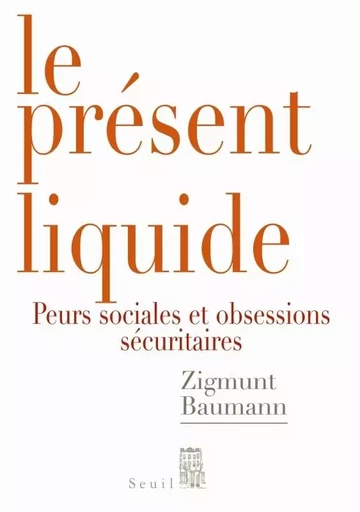 Débats Le Présent liquide - Zygmunt Bauman - LE SEUIL EDITIONS