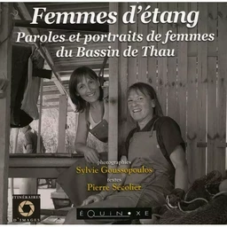 Femmes d'étang - paroles et portraits de femmes du bassin de Thau