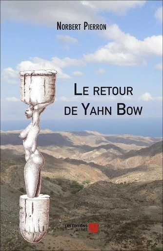 Le retour de Yahn Bow - Norbert Pierron - Les Editions du Net