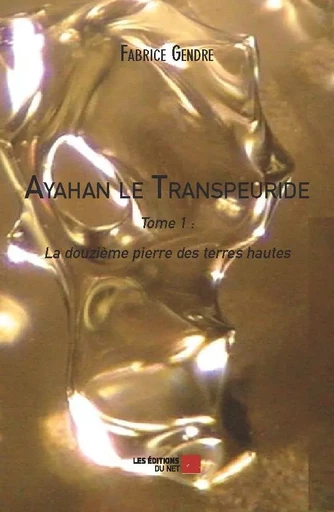 Ayahan le Transpeuride - Fabrice Gendre - Les Editions du Net