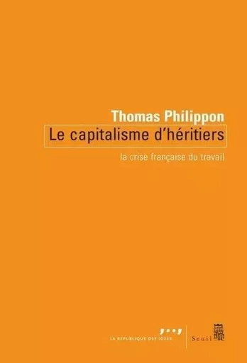 Le Capitalisme d'héritiers - Thomas Philippon - LE SEUIL EDITIONS