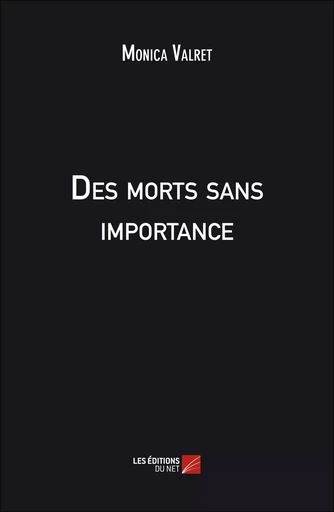 Des morts sans importance - Monica Valret - Les Editions du Net