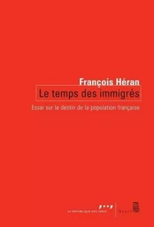 Le Temps des immigrés. Essai sur le destin de la population française