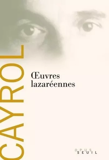 Oeuvre lazaréenne - Jean Cayrol - LE SEUIL EDITIONS