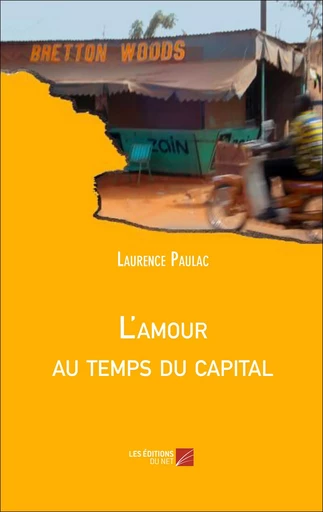 L'amour au temps du capital - Laurence Paulac - Les Editions du Net