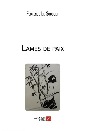 Lames de paix - Florence Le Souquet - Les Editions du Net