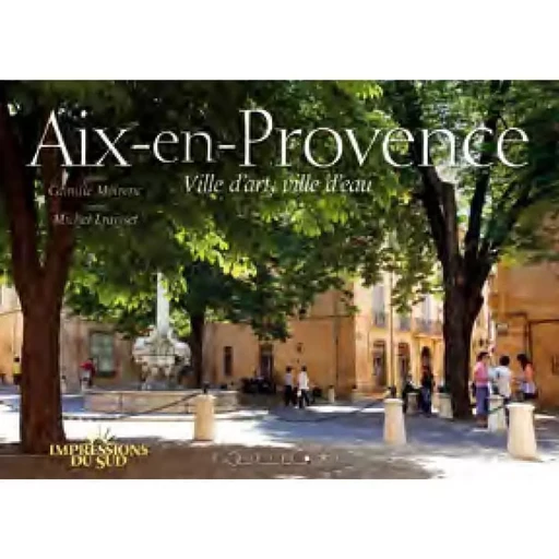 AIX EN PROVENCE VILLE D'ART VILLE D'EAU -  FRAISSET MICHEL - EQUINOXE