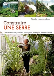 Construire une serre. Serres solaires passives : conception, exemples de réalisation pas à pas