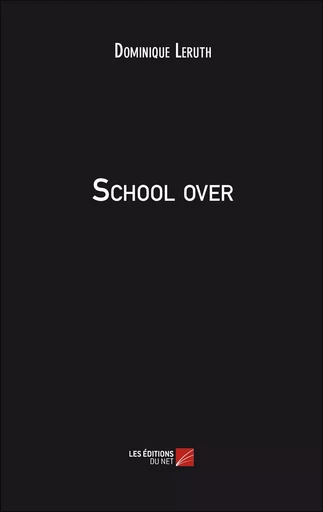 School over - Dominique Leruth - Les Editions du Net