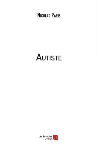 Autiste - Nicolas Paris - Les Editions du Net