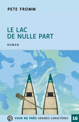 LE LAC DE NULLE PART - Pete Fromm - VOIR DE PRES