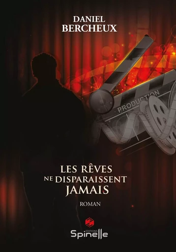 Les rêves ne disparaissent jamais - Daniel Bercheux - SPINELLE