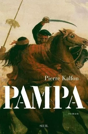 Pampa - Pierre Kalfon - LE SEUIL EDITIONS