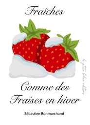 FRAÎCHES COMME DES FRAISES EN HIVER