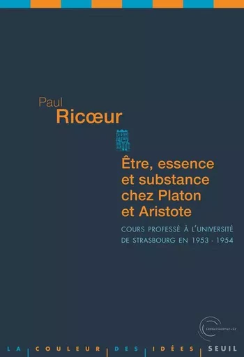 Etre, Essence et Substance chez Platon et Aristote - Paul Ricoeur - LE SEUIL EDITIONS