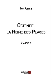 Ostende, la Reine des Plages (Partie 1)