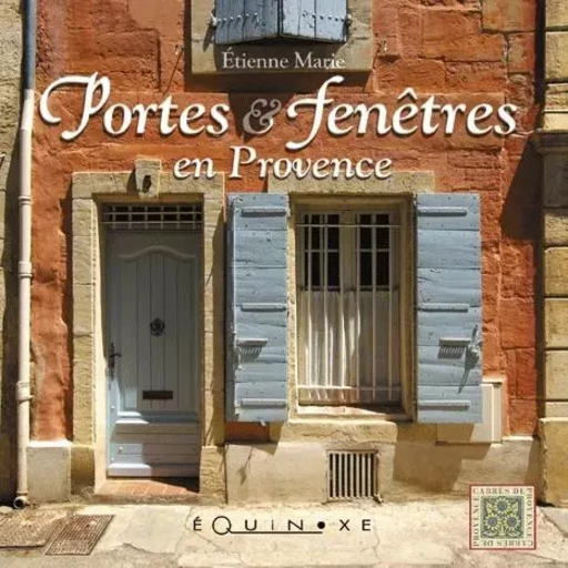 Portes et fenêtres en Provence -  - EQUINOXE