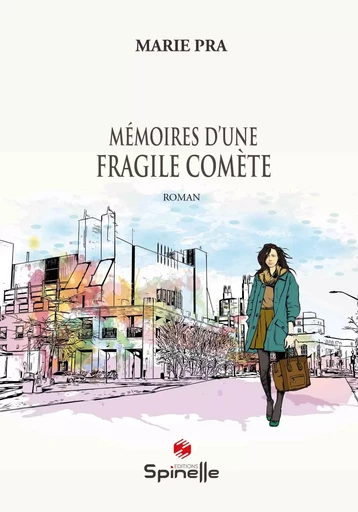 Mémoires d’une fragile comète - Marie Pra - SPINELLE