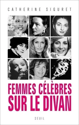 Essais (H.C.) Femmes célèbres sur le divan - Catherine SIGURET - LE SEUIL EDITIONS