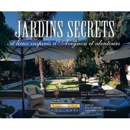 Jardins secrets - et lieux inspirés d'Avignon et alentours