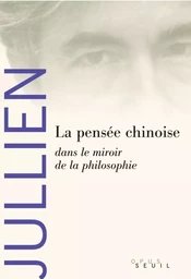 La Pensée chinoise dans le miroir de la philosophie