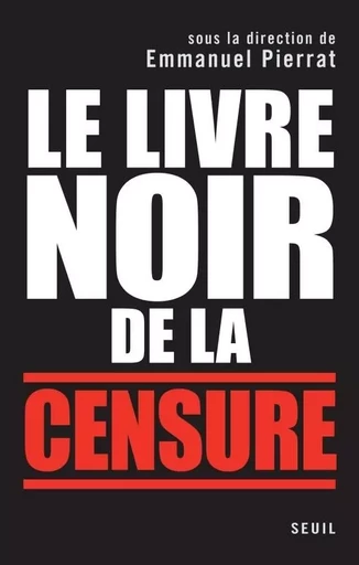 Le Livre noir de la censure -  Collectif - LE SEUIL EDITIONS