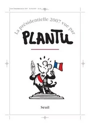 La Présidentielle 2007 vue par Plantu