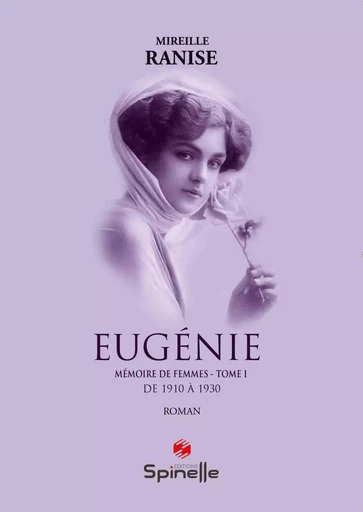 Eugénie - Mémoire de femmes : Tome I - Mireille Ranise - SPINELLE