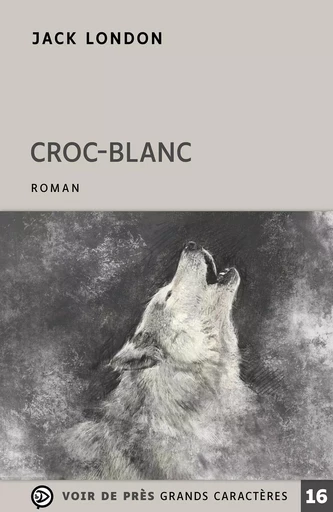 CROC-BLANC - Jack London - VOIR DE PRES