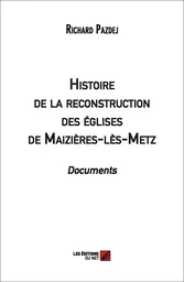 Histoire de la reconstruction des églises de Maizières-lès-Metz. Documents