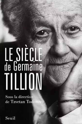 Essais (H.C.) Le Siècle de Germaine Tillion -  Collectif - LE SEUIL EDITIONS