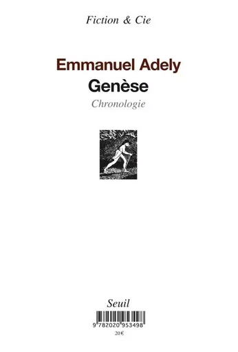 Fiction et Cie Genèse (Chronologie) et Genèse (Plateaux) - Emmanuel Adely - LE SEUIL EDITIONS