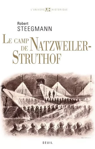 Le Camp de Natzweiler-Struthof - Robert Steegmann - LE SEUIL EDITIONS