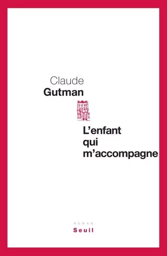 L'enfant qui m'accompagne - Claude Gutman - LE SEUIL EDITIONS