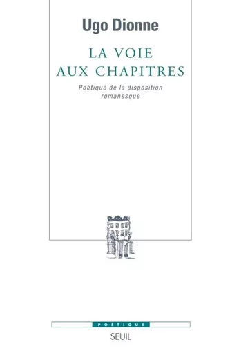 La Voie aux chapitres - Ugo Dionne - LE SEUIL EDITIONS