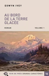 AU BORD DE LA TERRE GLACEE – 2 VOLUMES