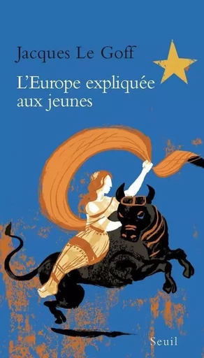 L'Europe expliquée aux jeunes - Jacques Le Goff - LE SEUIL EDITIONS