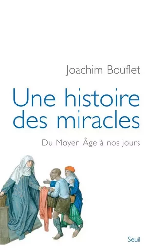 Une histoire des miracles - Joachim Bouflet - LE SEUIL EDITIONS