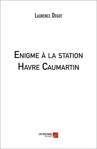 Enigme à la station Havre Caumartin - Laurence Degot - Les Editions du Net