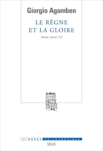 Le Règne et la Gloire, tome 2 - Giorgio Agamben - LE SEUIL EDITIONS