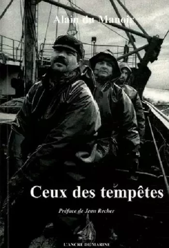 Ceux Des Tempetes -  DU MANOIR Alain - ANCRE DE MARINE EDITIONS