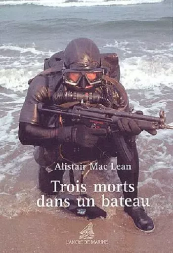 Trois Morts Dans Un Bateau -  MAC LEAN Alistair - ANCRE DE MARINE EDITIONS