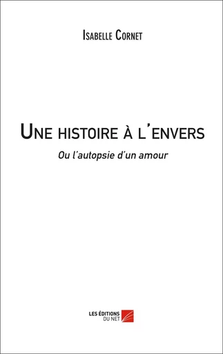 Une histoire à l'envers - Isabelle Cornet - Les Editions du Net